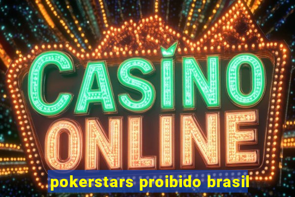 pokerstars proibido brasil